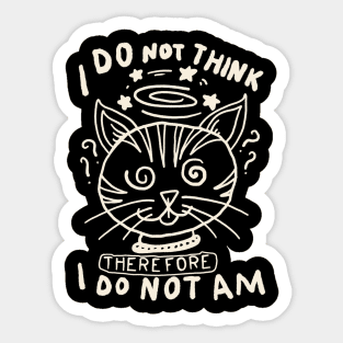 I do not think there fore i do not am Sticker